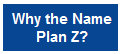 Why the Name Plan Z? plan_z023003.jpg